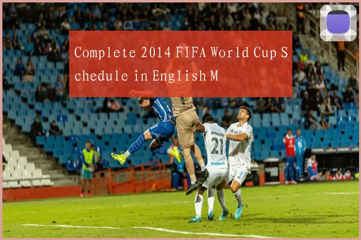 Complete 2014 FIFA World Cup Schedule in English M